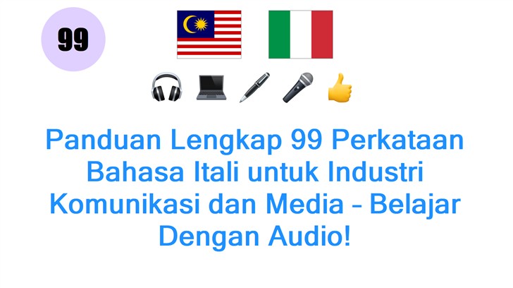 Panduan Lengkap 99 Perkataan Bahasa Itali untuk Industri Komunikasi dan Media – Belajar Dengan Audio!